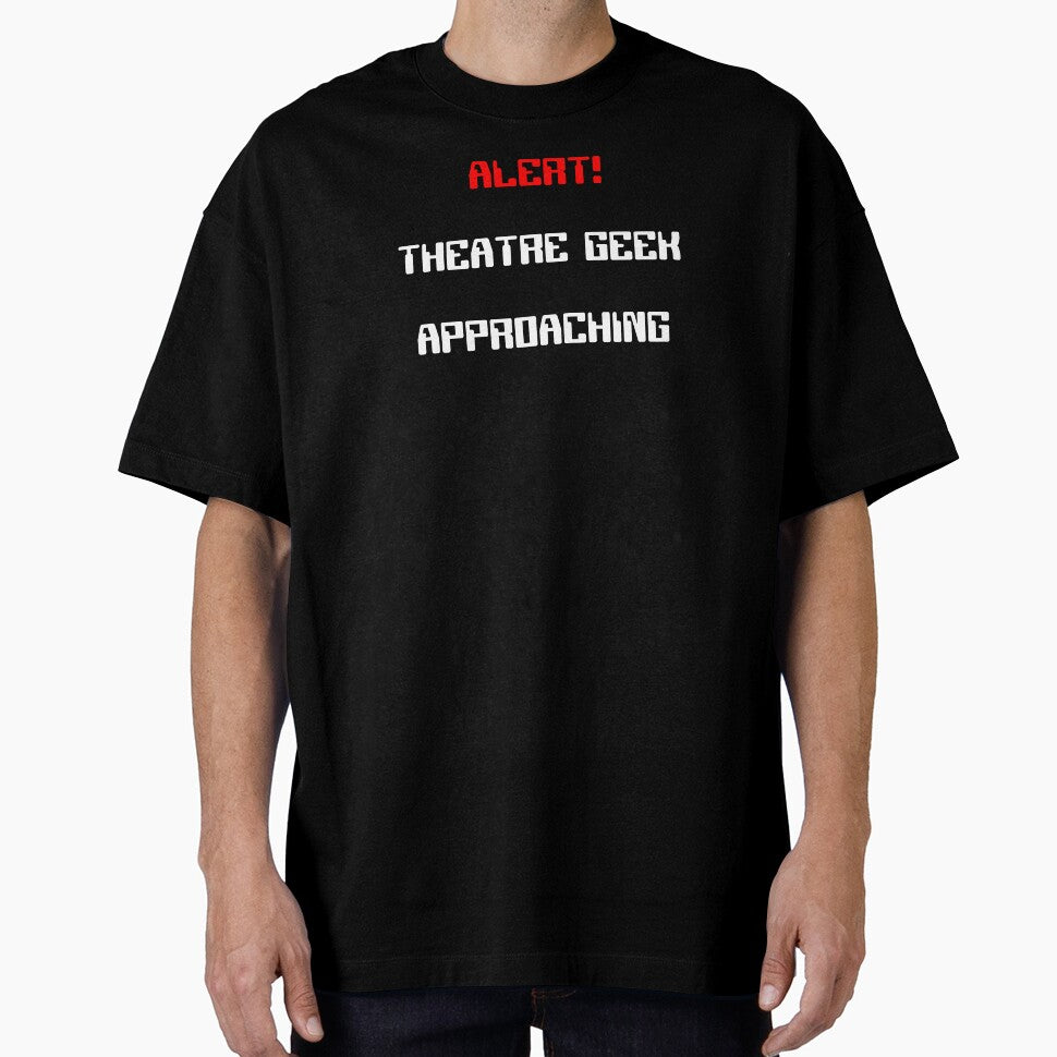 Alert! Theatre Geek Approaching Gift by Stageystuff T-Shirts, Hoodie, Sweatshirt | BlankRebels.com (Image 1)