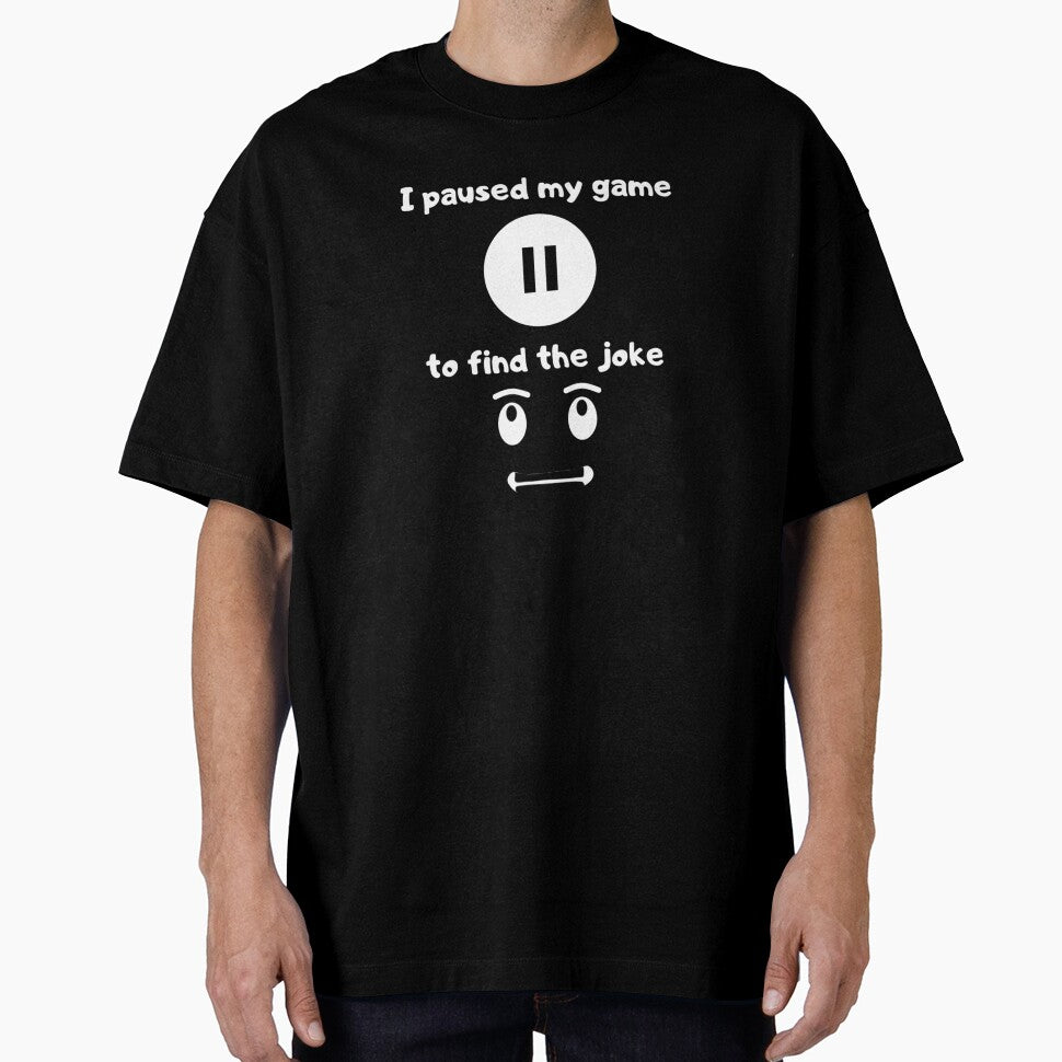 I Paused My Game Find Joke Text Based Illustration White Text T-Shirts, Hoodie, Sweatshirt