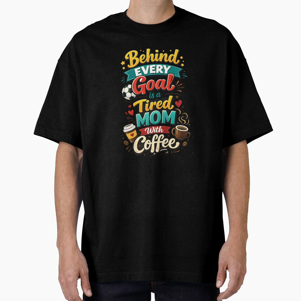 Behind Every Goal Tired Mom Coffee - Funny Soccer Parent Art - Caffeine & Sports by JLMWorks