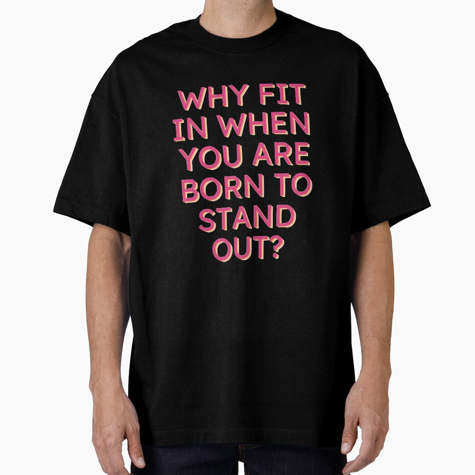 Why Fit in When you are born to stand out? by Brutebabby T-Shirts, Hoodie, Sweatshirt | BlankRebels.com (Image 1)