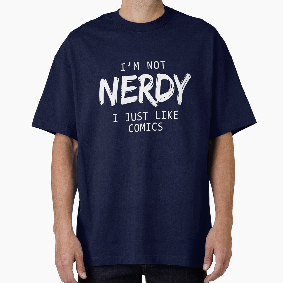 I'm Not Nerdy I Just Like Comics by allsortsmarket T-Shirts, Hoodie, Sweatshirt | BlankRebels.com (Image 1)