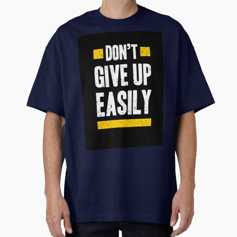 Motivation Print Don'T Give Up Easily T-Shirts, Hoodie, Sweatshirt