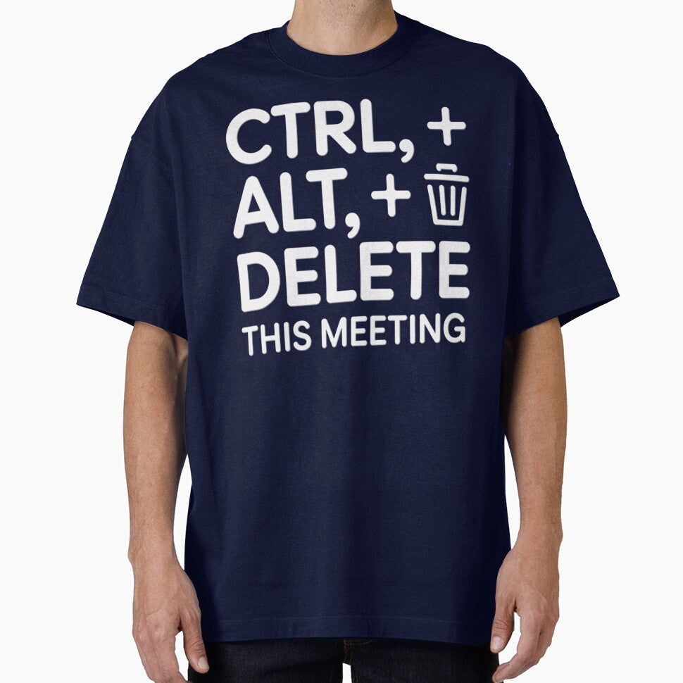 CTRL + ALT + DELETE This Meeting – Funny Office & Tech Humor T-Shirt by RMTrendy Hoodie, Sweatshirt (Image 1)