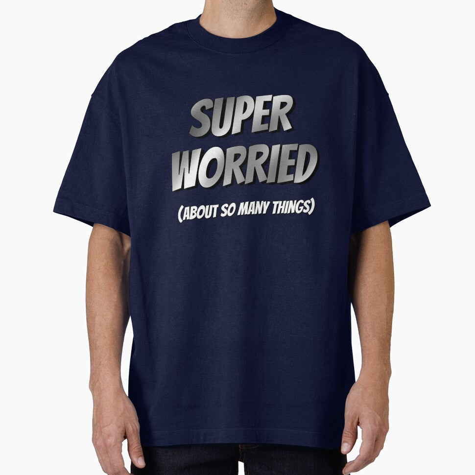 Super Worried by WatershipBound T-Shirts, Hoodie, Sweatshirt | BlankRebels.com (Image 1)