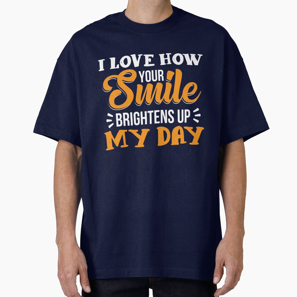 I love how your smile brightens up my life by mmos T-Shirts, Hoodie, Sweatshirt | BlankRebels.com (Image 1)