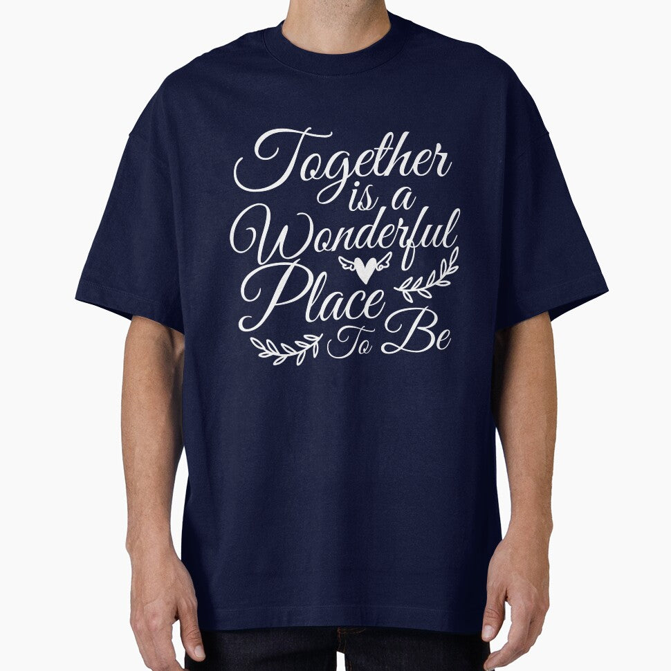 Together is a wonderful place to be by mmos T-Shirts, Hoodie, Sweatshirt | BlankRebels.com (Image 1)