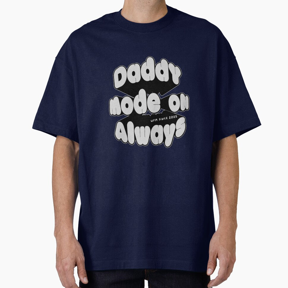 Daddy mode on always - 2025 edition by DeskfuLofDreamS T-Shirts, Hoodie, Sweatshirt | BlankRebels.com (Image 1)