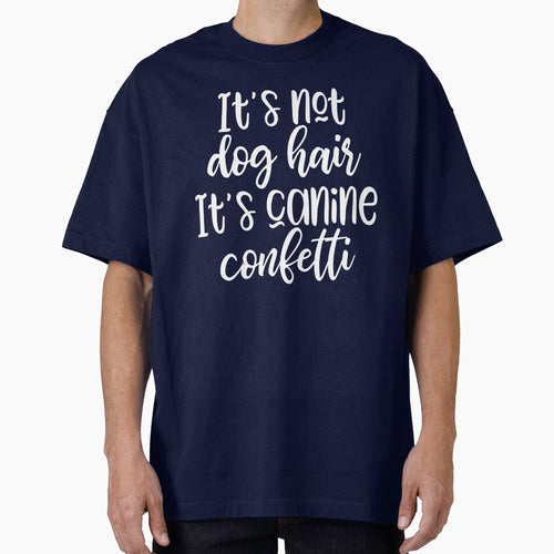 It's not dog hair It's canine confetti - funny dog slogan by kapotka T-Shirts, Hoodie, Sweatshirt | BlankRebels.com (Image 1)