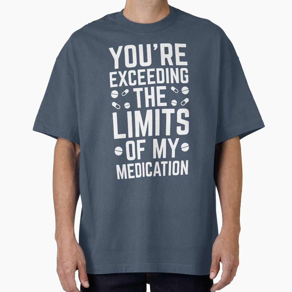 Exceeding The Limits Of My Medication Funny Quote by quarantine81