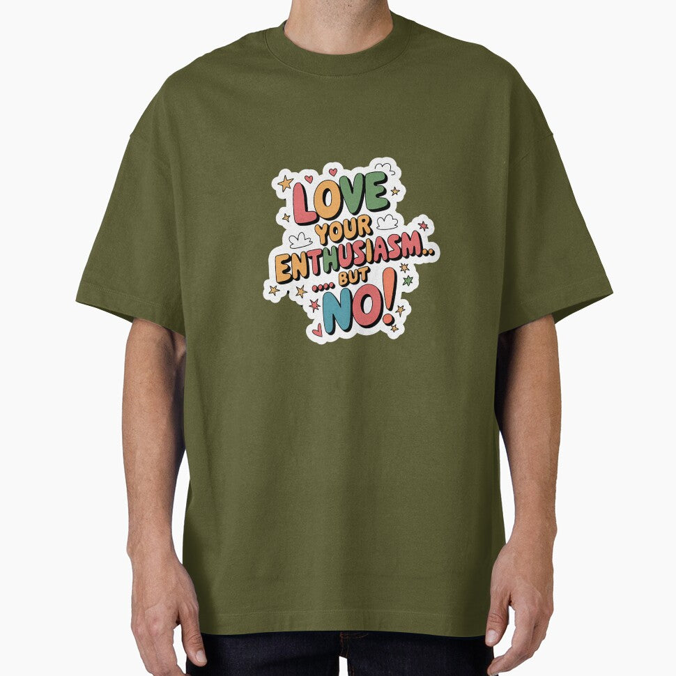 Love your enthusiasm...but no! by nbg2012 T-Shirts, Hoodie, Sweatshirt | BlankRebels.com (Image 1)