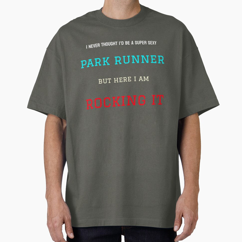 I Never Thought I'D Be Super Sexy Park Runner T-Shirts, Hoodie, Sweatshirt