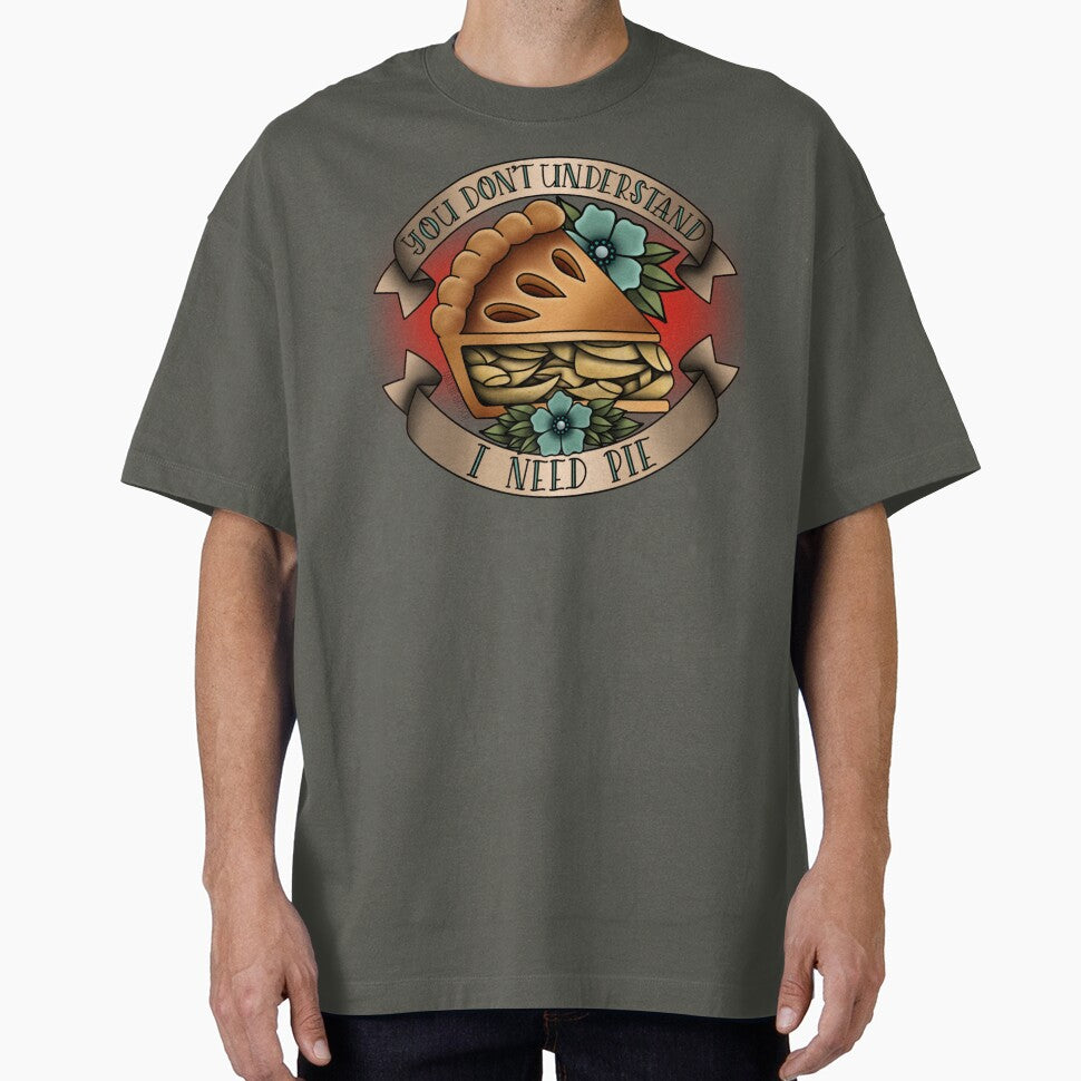 you dont understand i need pie by spottedhound T-Shirts, Hoodie, Sweatshirt | BlankRebels.com (Image 1)