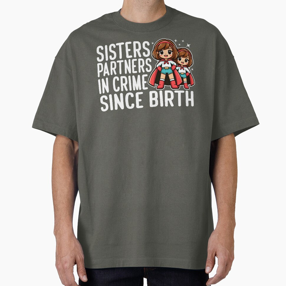SISTERS: PARTNERS IN CRIME SINCE BIRTH by KEF Custom T-Shirts, Hoodie, Sweatshirt | BlankRebels.com (Image 1)
