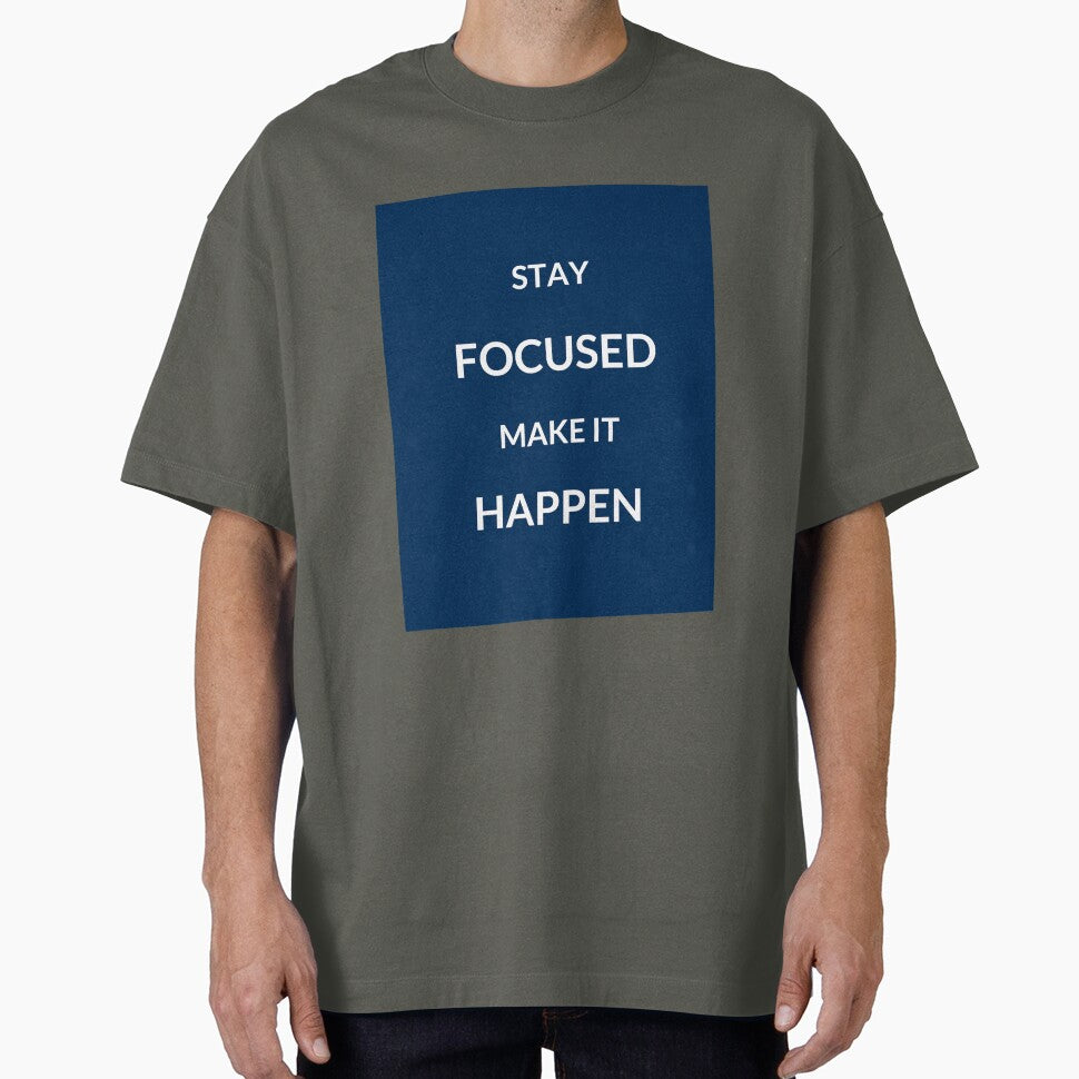 STAY FOCUSED, MAKE IT HAPPEN - motivational prompts by Inspirationmotivation T-Shirts, Hoodie, Sweatshirt (Image 1)