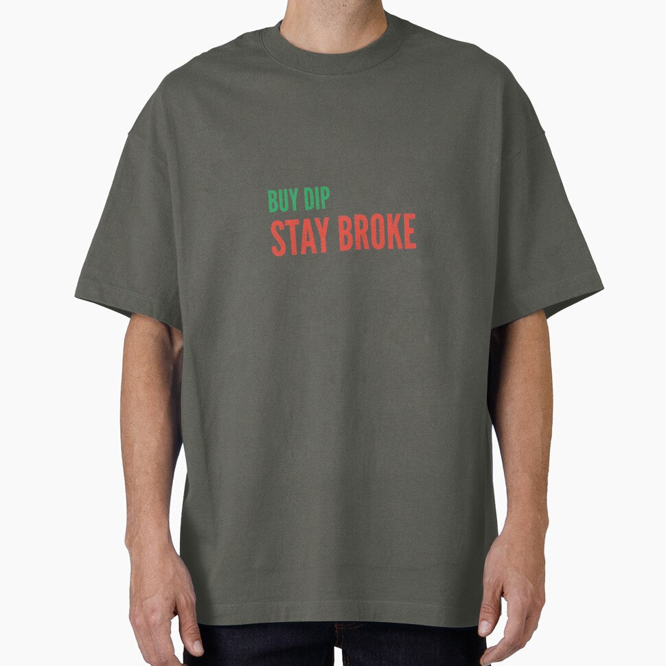 BUY DIP, STAY BROKE by TheNopeSociety T-Shirts, Hoodie, Sweatshirt | BlankRebels.com (Image 1)