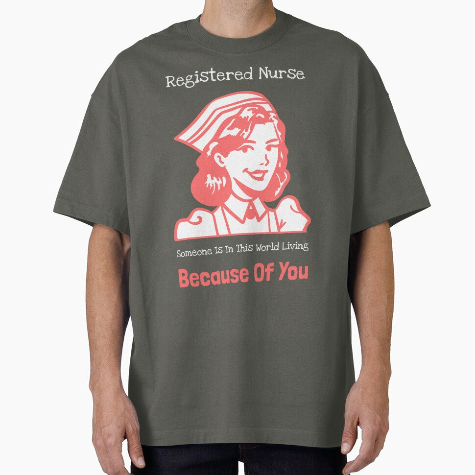 Registered Nurse Someone Is Living In This World Today Because Of You by nicke2025 T-Shirts, Hoodie, Sweatshirt (Image 1)