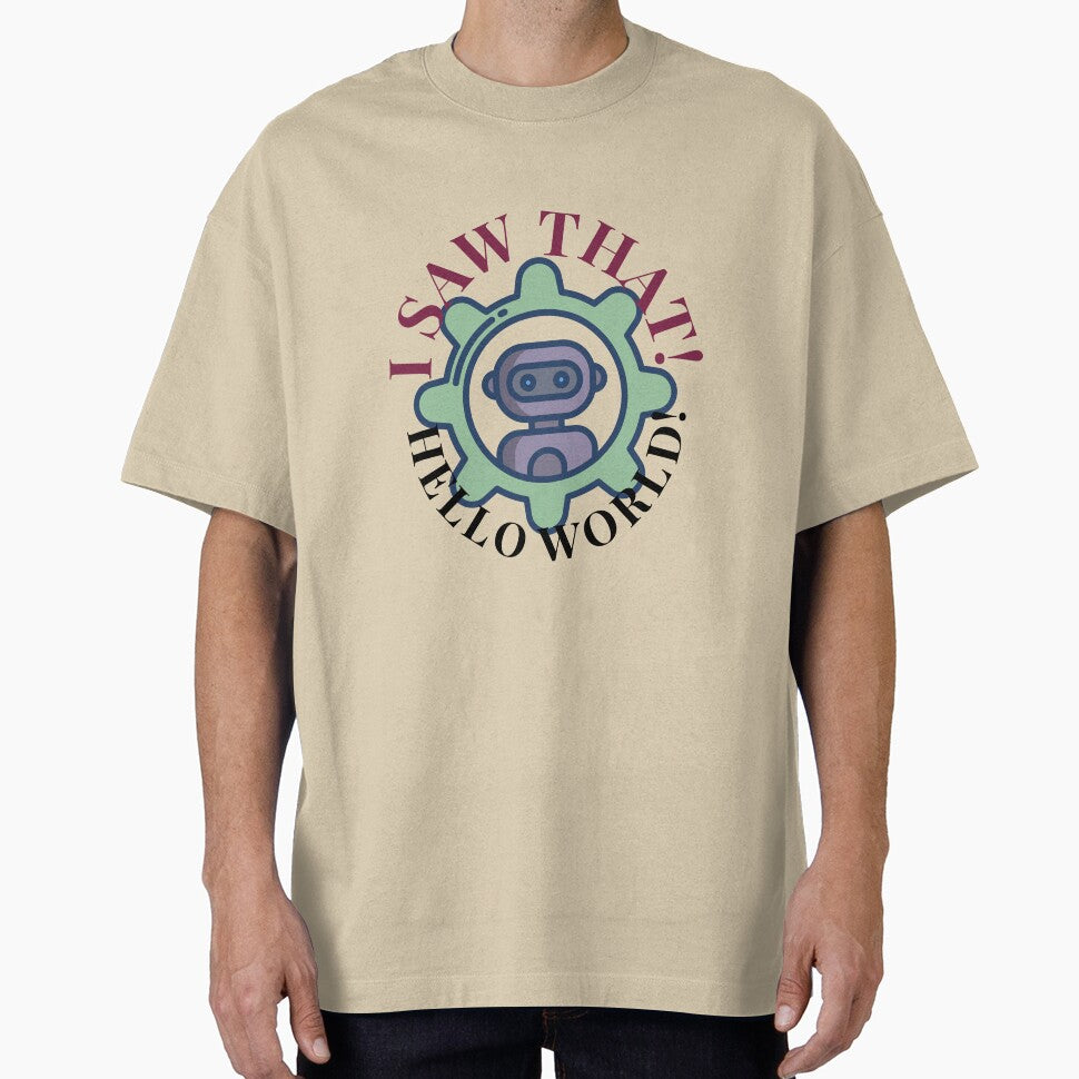 I Saw That! Hello World Robot by Raha-Art T-Shirts, Hoodie, Sweatshirt | BlankRebels.com (Image 1)