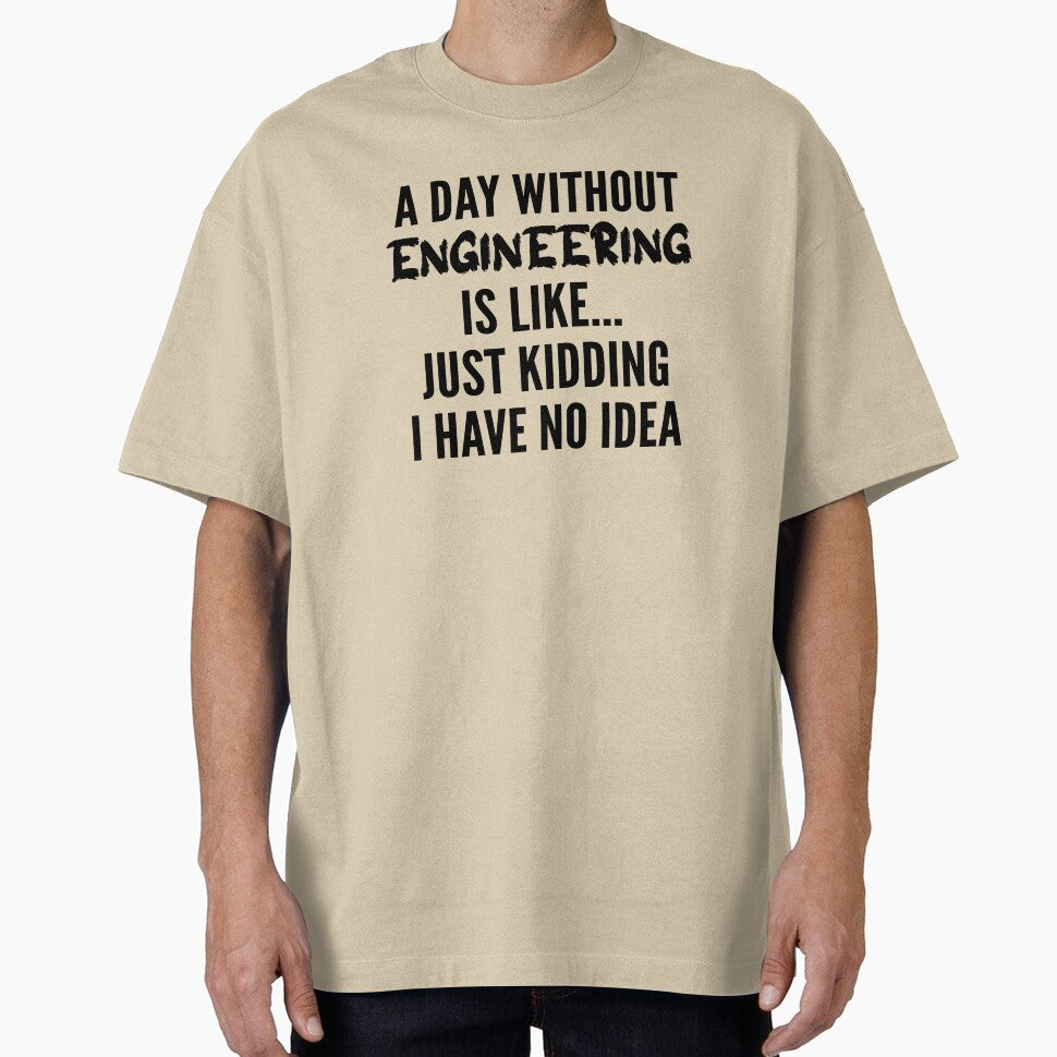 A Day Without engineering - Funny engineering quote gift idea For Men and Women by Mmmm3344 T-Shirts, Hoodie,... (Image 1)