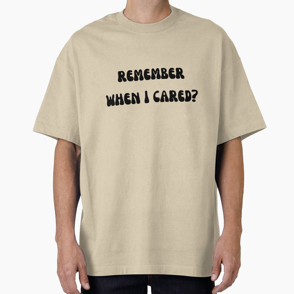 Remember When I Cared? by BrilliantTShop T-Shirts, Hoodie, Sweatshirt | BlankRebels.com (Image 1)