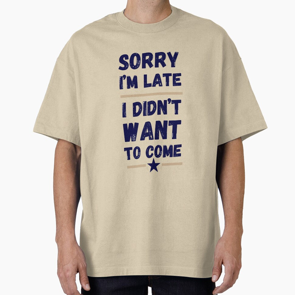 Sorry I'm Late. I Didn't Want to Come – Funny Introvert Design by LaserKey T-Shirts, Hoodie, Sweatshirt (Image 1)