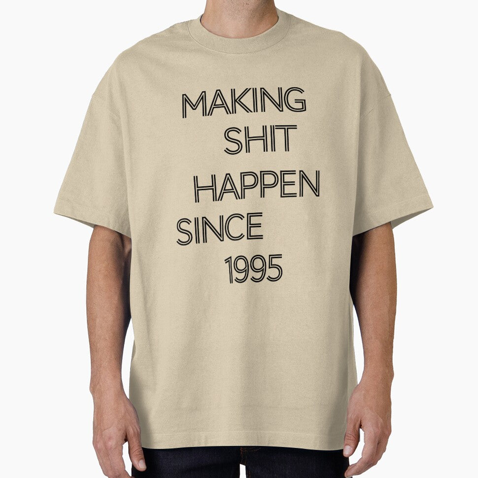 Making Shit Happen Since 1995 | Funny Birthday Gift | Vintage Typography Shirt T-Shirt by Zeppy Hoodie, Sweatshirt (Image 1)