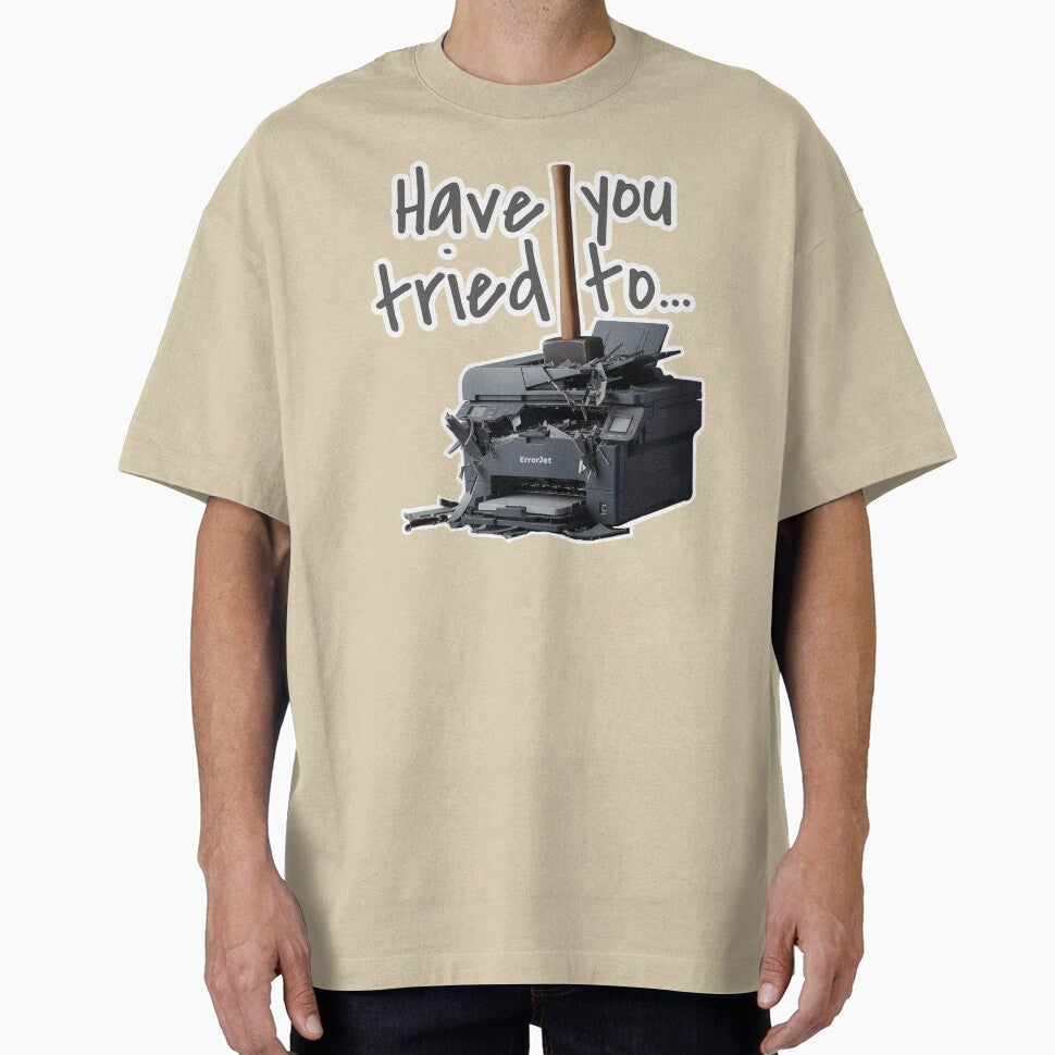 Have you tried to... - Printer problems solved by knappidesign T-Shirts, Hoodie, Sweatshirt | BlankRebels.com (Image 1)