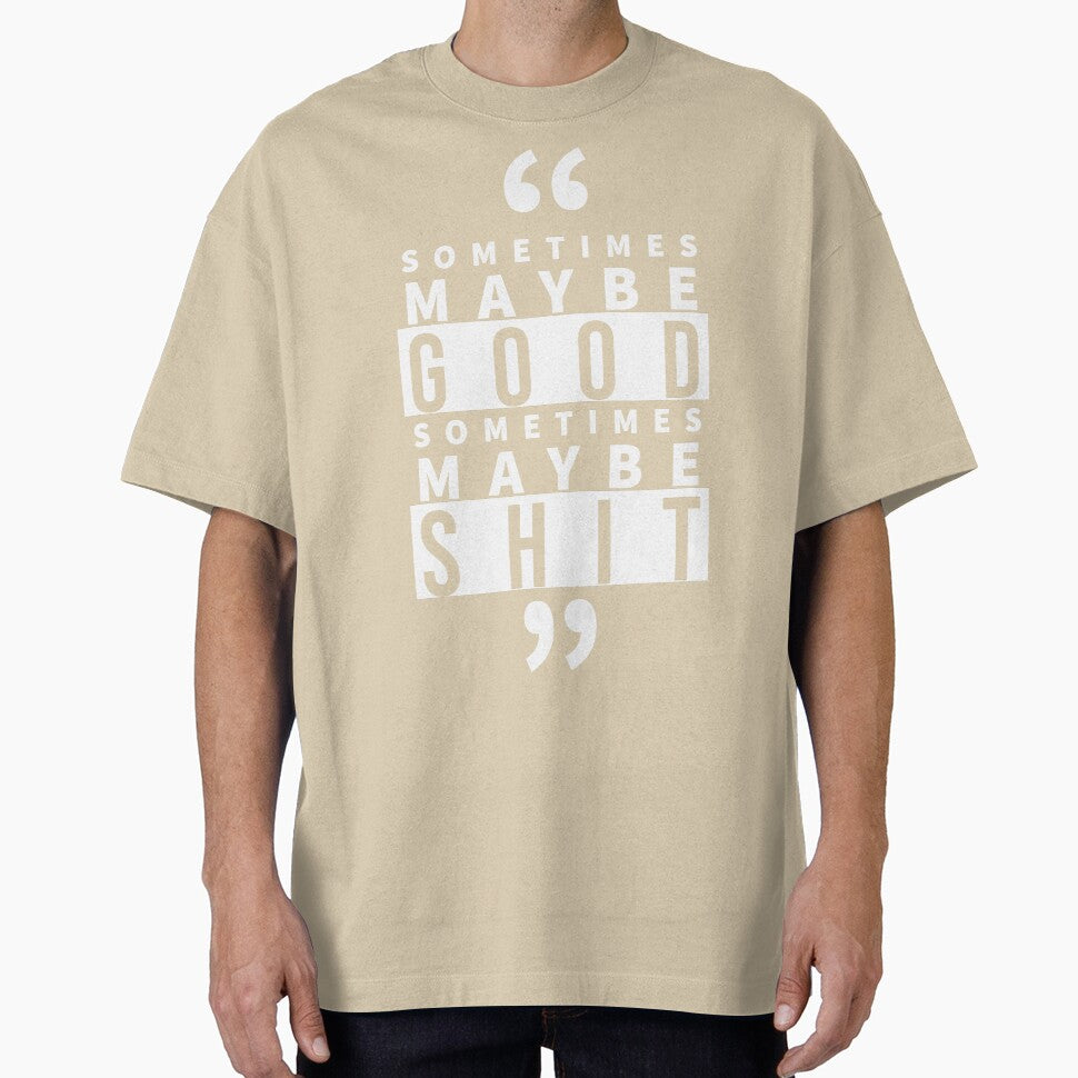 Sometimes maybe good by agrawear