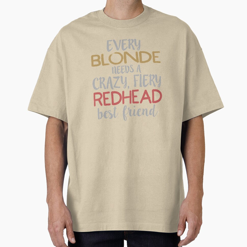 Every Blonde Needs a Crazy, Fiery Redhead Best BFF design by nikkidawn74 T-Shirts, Hoodie, Sweatshirt (Image 1)