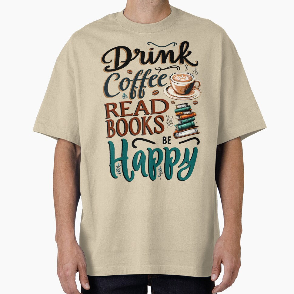 Drink Coffee Read Books Be Happy by maxmaj T-Shirts, Hoodie, Sweatshirt | BlankRebels.com (Image 1)