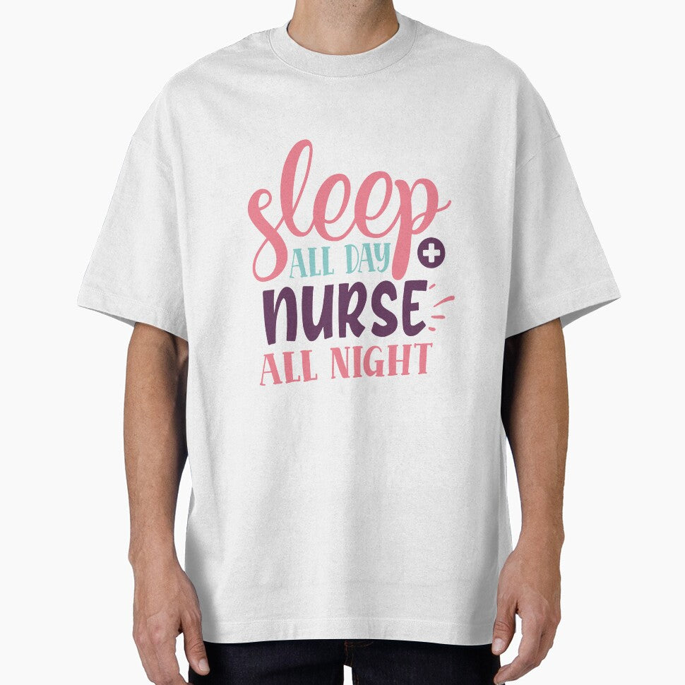 Sleep all day nurse all night by IvintageArt T-Shirts, Hoodie, Sweatshirt | BlankRebels.com (Image 1)