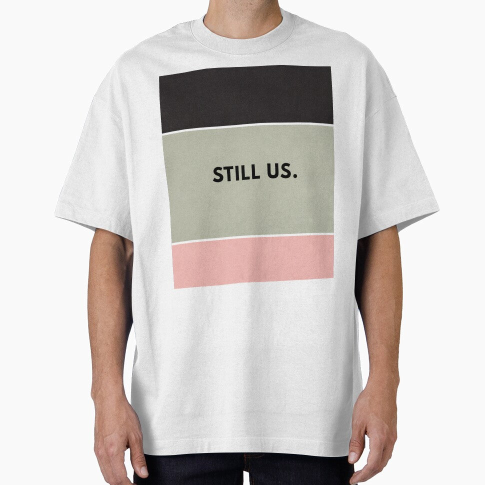 Still Us – Minimalist Romantic Love Quote Typography by EverYouStudio T-Shirts, Hoodie, Sweatshirt (Image 1)