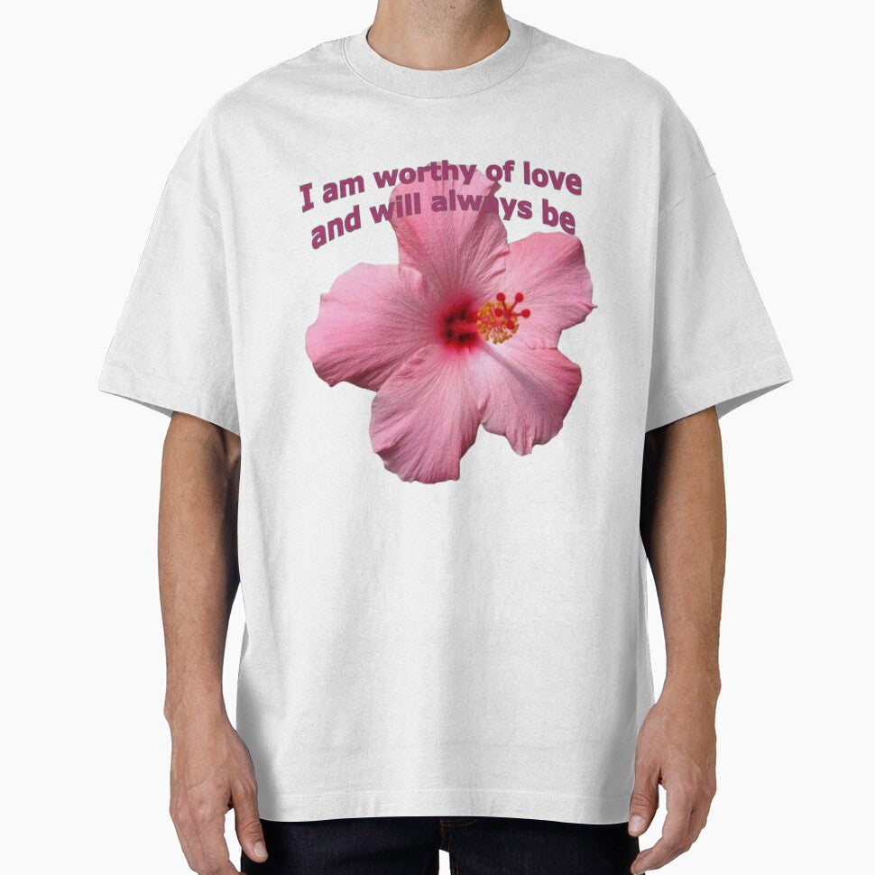 i am worthy of love flower by Sloppily ' T-Shirts, Hoodie, Sweatshirt | BlankRebels.com (Image 1)