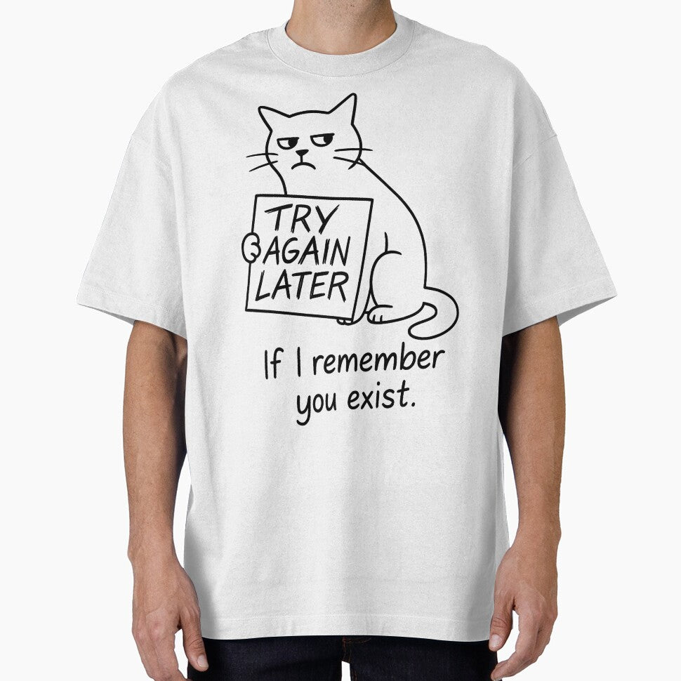 Try again later! If I remember you exist – Funny T-Shirt and Hoodie for Remote Workers – Cozy Aesthetic Design by JustMeditateIt