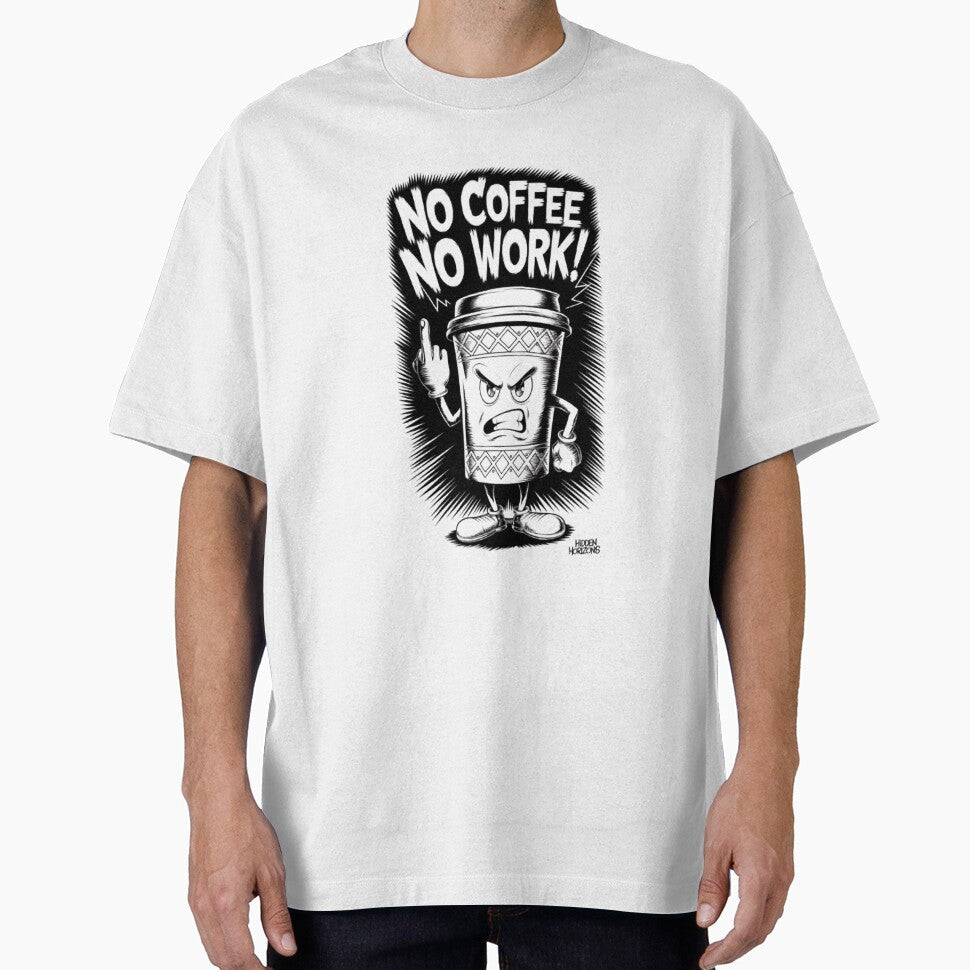 No Coffee, No Work: Angry Coffee Cup Design For Caffeine Addict by HiddenHorisons T-Shirts, Hoodie, Sweatshirt (Image 1)