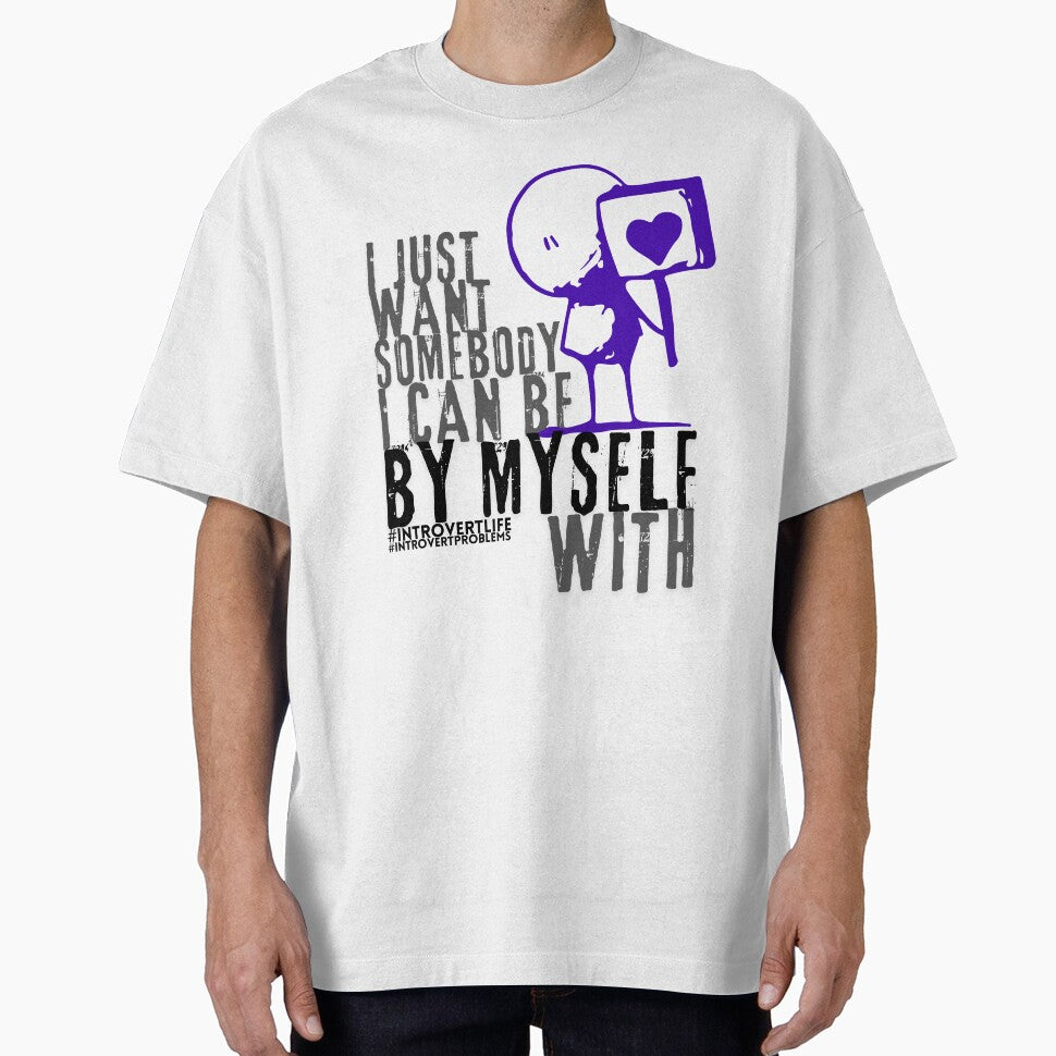 I just want somebody I can be by myself with style 2black by TertlPeak by kaez T-Shirts, Hoodie, Sweatshirt (Image 1)
