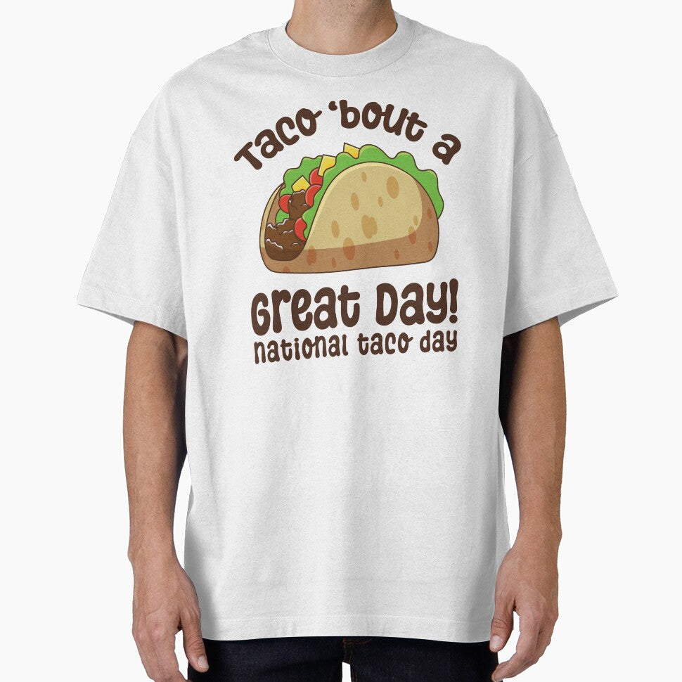 Taco Bout a Great Day | National Taco Day by GeeksterGraphics