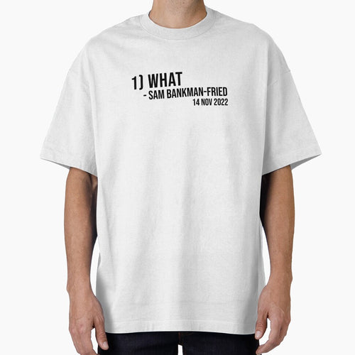1) What - Sam Bankman Fried / SBF tweet by Borg219467 T-Shirts, Hoodie, Sweatshirt | BlankRebels.com (Image 1)