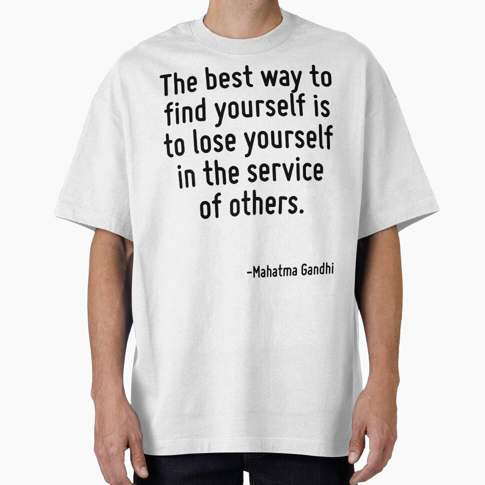 The best way to find yourself is to lose yourself in the service of others. by TerrificPenguin