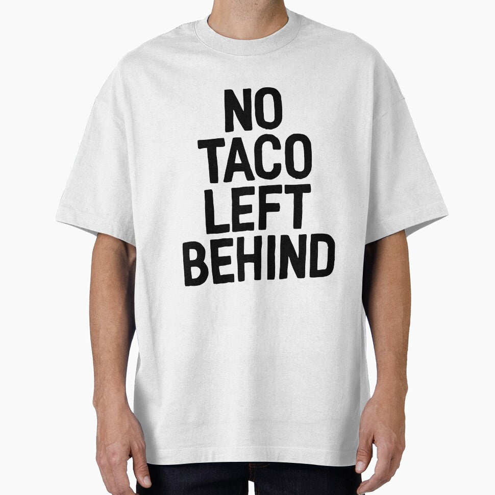No Tacos Left Behind ~ Food Hangry Hungry by StrangeStreet T-Shirts, Hoodie, Sweatshirt | BlankRebels.com (Image 1)
