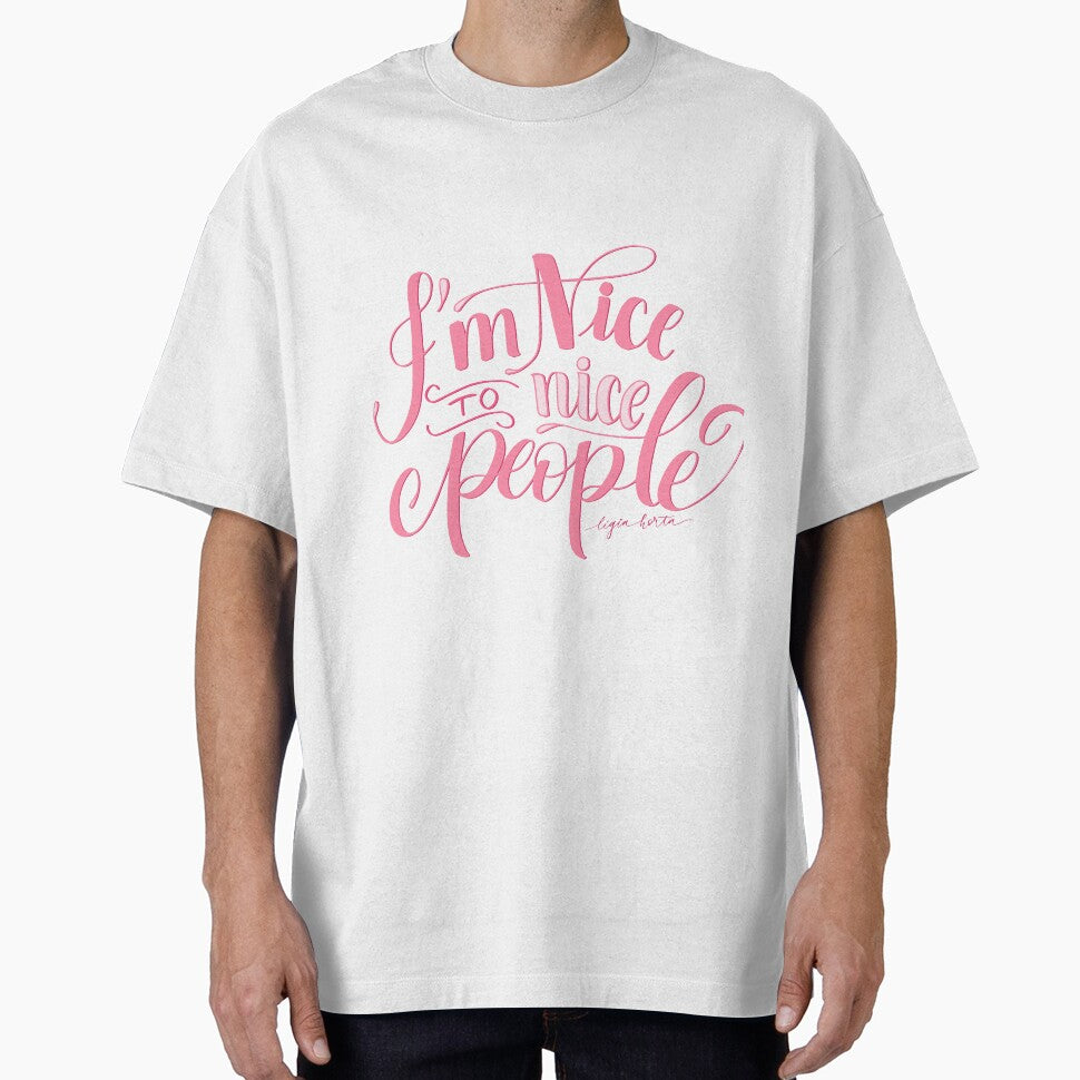 I'm nice to nice people - Funny Quirky Lettering Quote Digital Art by ligiahorta T-Shirts, Hoodie, Sweatshirt (Image 1)