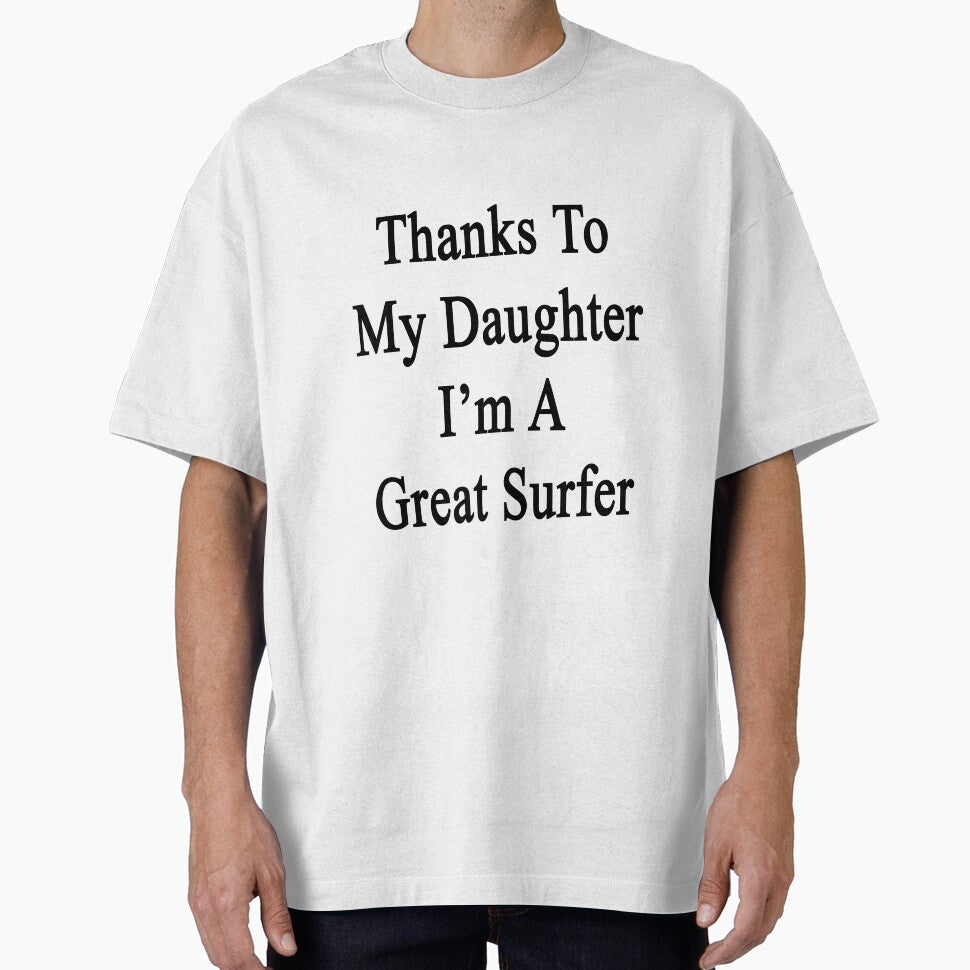 Thanks To My Daughter I'm A Great Surfer by supernova23