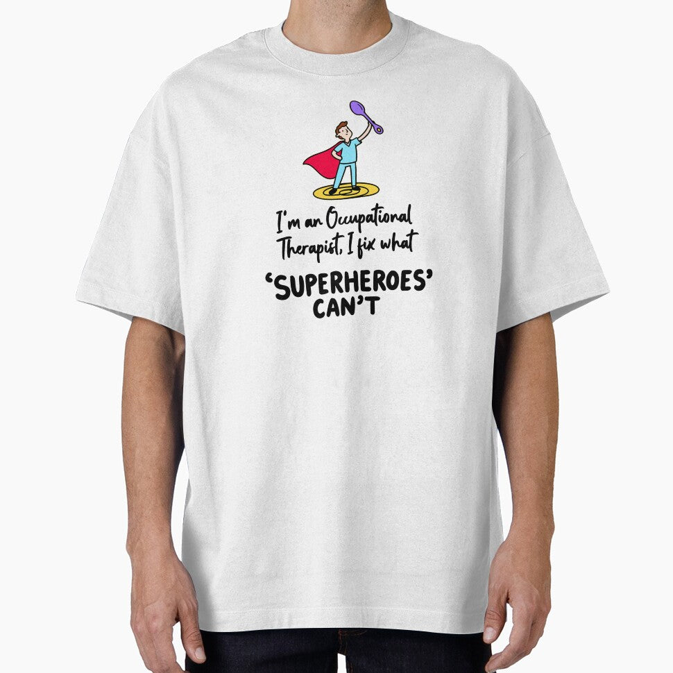 I’m an Occupational Therapist, I fix what superheroes can’t by LaughLine Design T-Shirts, Hoodie, Sweatshirt (Image 1)