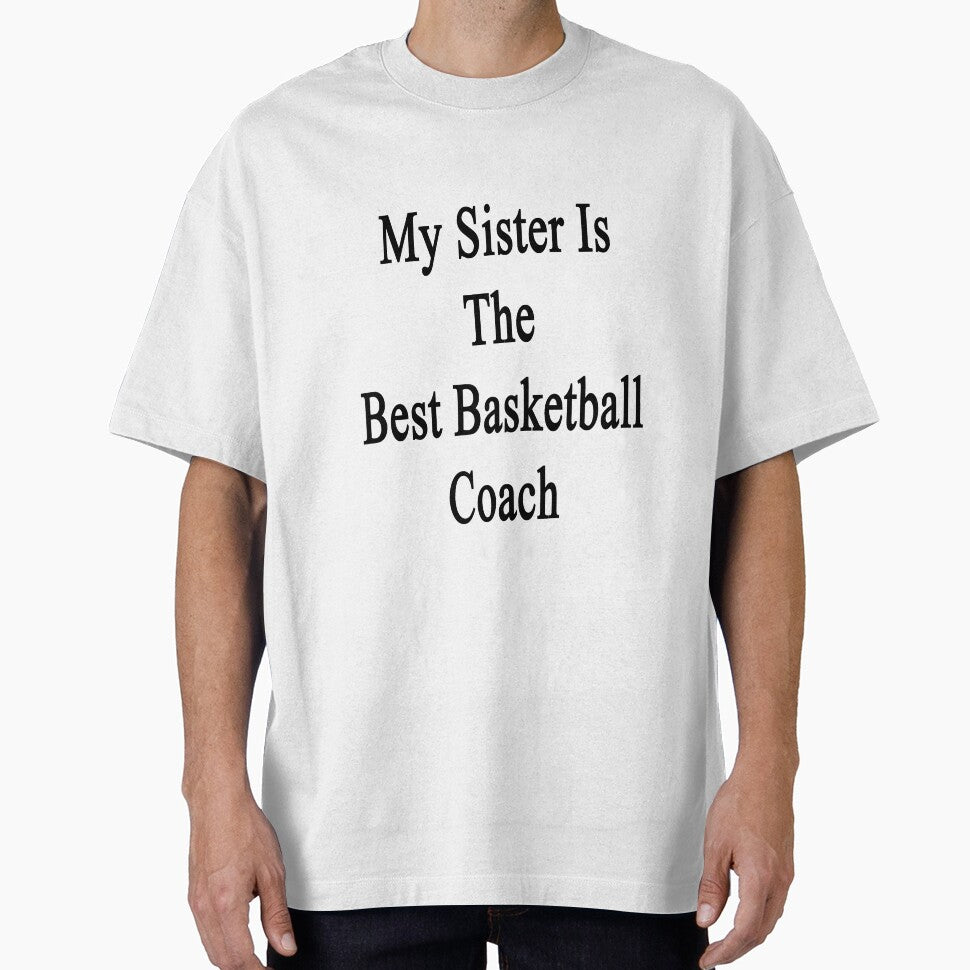 My Sister Is The Best Basketball Coach by supernova23 T-Shirts, Hoodie, Sweatshirt | BlankRebels.com (Image 1)