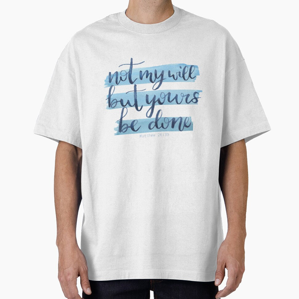 Not My Will but Yours be Done by haleygrady T-Shirts, Hoodie, Sweatshirt | BlankRebels.com (Image 1)