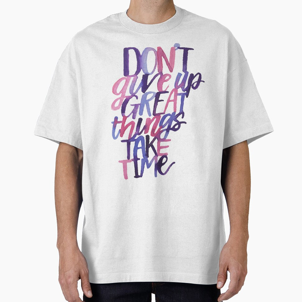 Great things take time by acrylicsandink T-Shirts, Hoodie, Sweatshirt | BlankRebels.com (Image 1)