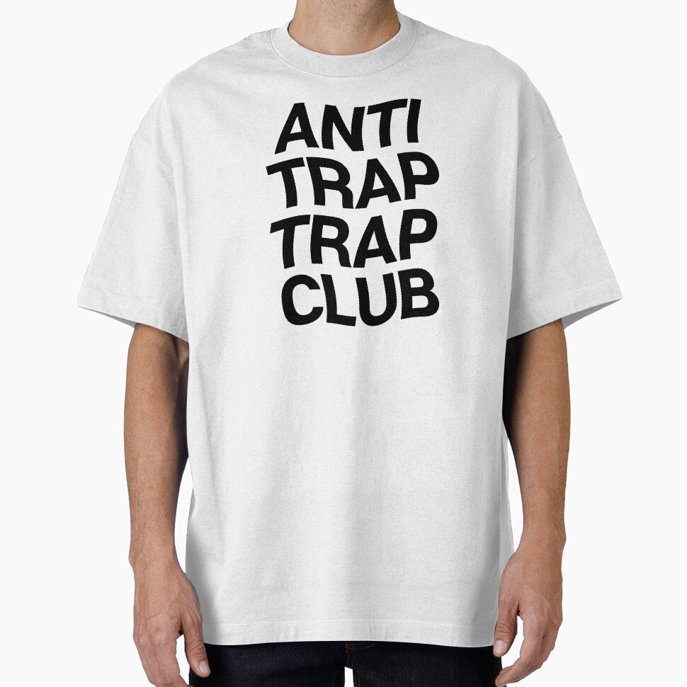 Anti Trap Trap Club T-Shirt & Stickers - Hip-Hop Lover Music Lover by StrangeStreet Hoodie, Sweatshirt (Image 1)