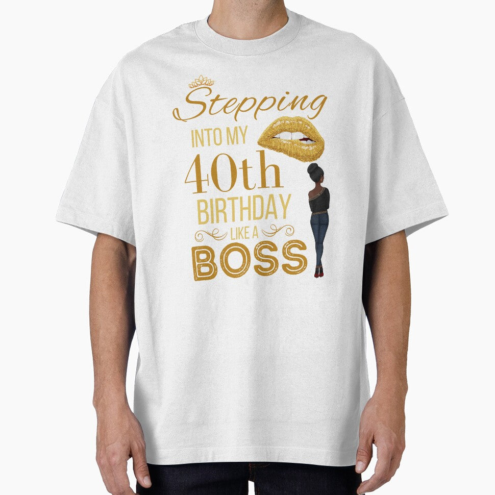 Gold Crown Stepping Into My 40th Birthday Like A Boss Birthday by Run to Creations T-Shirts, Hoodie, Sweatshirt (Image 1)