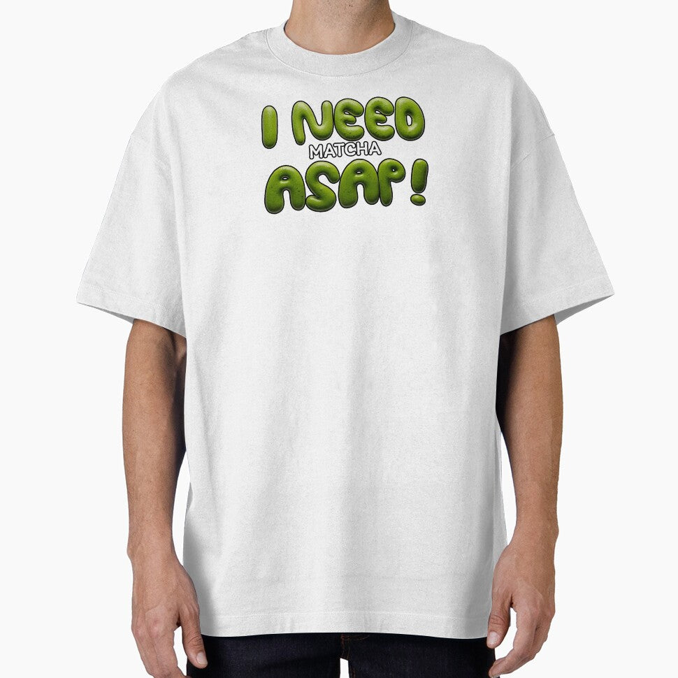 I Need Matcha ASAP ! Funny Matcha Green Tea Typography Design by beerkee T-Shirts, Hoodie, Sweatshirt (Image 1)