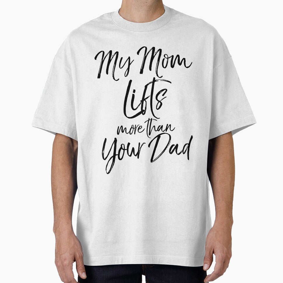 My Mom Lifts More than Your Dad Funny Workout Quote by TNDesignStudio T-Shirts, Hoodie, Sweatshirt (Image 1)