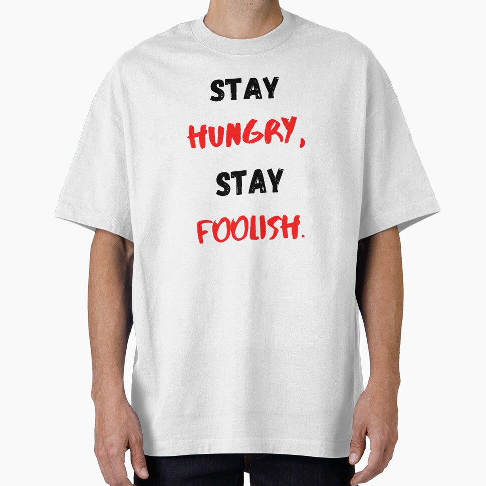 Stay Hungry Stay Foolish, Motivational & Inspirational by Salman Hino T-Shirts, Hoodie, Sweatshirt (Image 1)